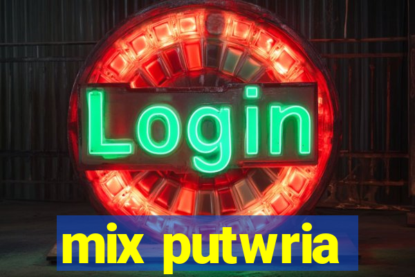 mix putwria